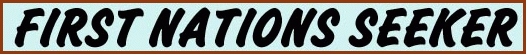 First Nations Seeker: An online catalog of First Nations Resources - Native Americans - Indian Tribes - Inuit
